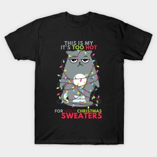 This Is My It's Too Hot For Ugly Christmas Sweaters Lights T-Shirt